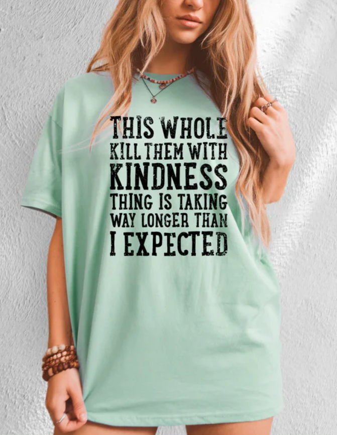 Kill Them With Kindness - Design Only