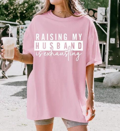 Raising My Husband Is Exhausting - Design Only